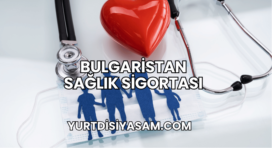 Bulgaristan Sağlık Sigortası