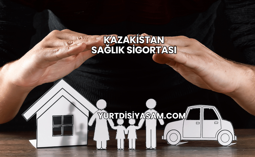 Kazakistan Sağlık Sigortası