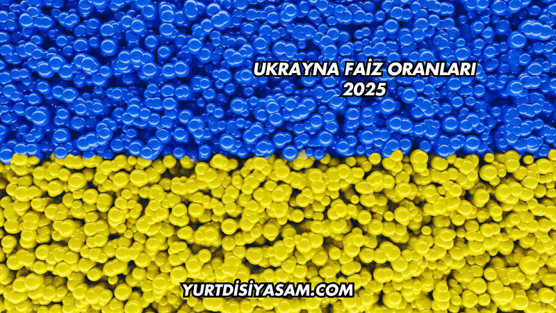 Ukrayna Faiz Oranları 2025