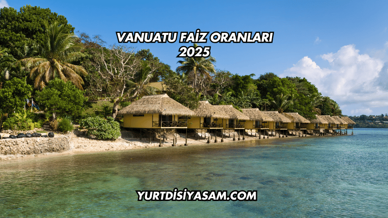 Vanuatu Faiz Oranları 2025